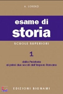 LORENZI A., ESAME DI STORIA vol. 1 . SCUOLE SUPERIORI