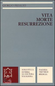 FEDALTO GIORGIO, Vita Morte Resurrezione