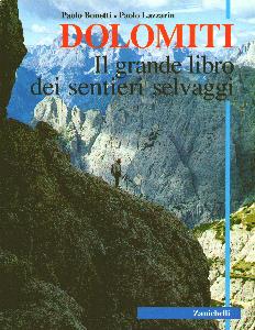 BONETTI-LAZZARIN, Dolomiti. Il grande libro dei sentieri selvaggi
