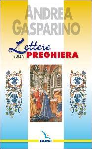 GASPARINO ANDREA, LETTERE SULLA PREGHIERA