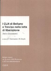 VENDRAMINI-BORGHI, CLN di belluno e Treviso nella lotta di liberazion