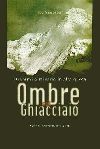 SIMPSON JOE, Ombre sul ghiaccio.Gioie e miserie in alta quota