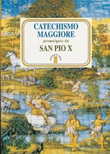 PIO X, Catechismo maggiore promulgato da San Pio X