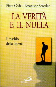 CODA-SEVERINO, Verit e il nulla. Il rischio della libert