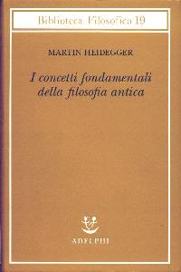 HEIDEGGER MARTIN, Concetti fondamentali della filosofia antica