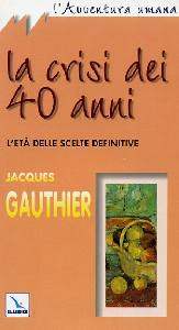 GAUTHIER JACQUES, Crisi dei 40 anni