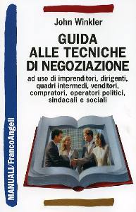 WINKLER JOHN, Guida alle tecniche di negoziazione