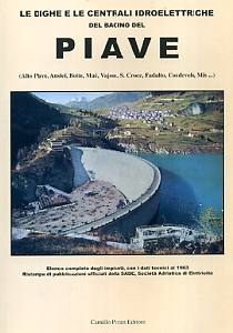 AA.VV., Dighe e centrali idroelettriche del bacino Piave