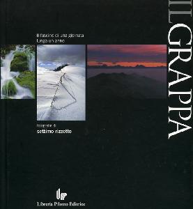 RIZZOTTO SETTIMO, Grappa. Il fascino di una giornata lunga un anno