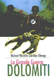 WACHTLER-OBWEGS, La Grande Guerra: Dolomiti