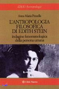 PEZZELLA ANNA MARIA, Antropologia filosofica di Edith Stein