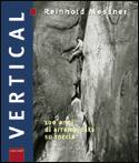 MESSNER REINHOLD, Vertical 100 anni arrampicata su roccia