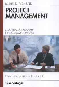 ARCHIBALD RUSSELL D., Project management.Gestione di programmi complessi