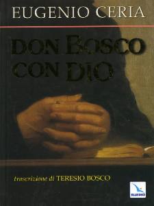 CERIA EUGENIO, Don Bosco con Dio