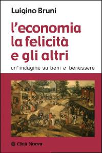 BRUNI LUIGINO, Economia la felicit e gli altri