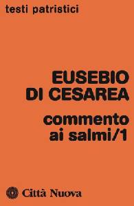 EUSEBIO DI CESAREA, Commento ai salmi /1