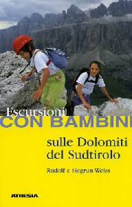 WEISS R. E S., Escursioni con i bambini sulle Dolomiti Sudtirolo
