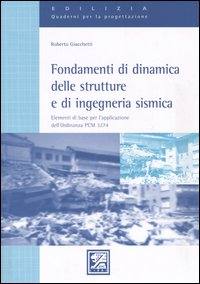 GIACCHETTI ROBERTO, Fondamenti di dinamica strutture e ingegn. sismica