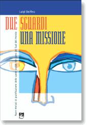 DELFINO LUIGI, Due sguardi una missione