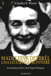 MANN CHARLES, Madeleine Delbrel una vita senza frontiere