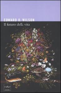 WILSON EDWARD, Il futuro della vita