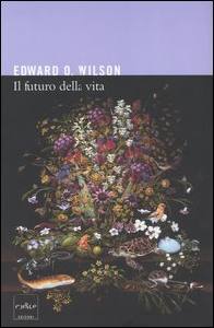WILSON EDWARD, Il futuro della vita