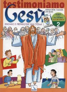 LEPORATI, Testimoniamo Ges 2. Preparazione alla cresima