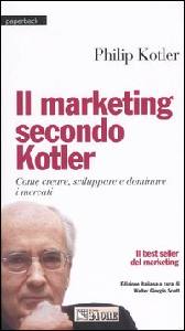 KOTLER PHILIP, Marketing secondo kotler