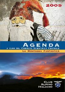 CLUB ALPINO ITALIANO, La Montagna Fantastica. Agenda 2005
