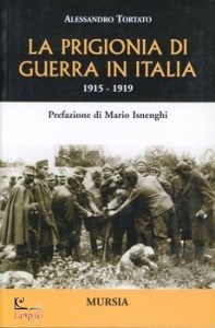 TORTATO ALESSANDRO, La prigionia di guerra in Italia - 1915-1919