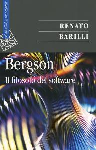 BARILLI RENATO, Bergson. Il filosofo del sovtware