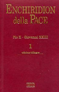 PIO X-GIOVANNI XXIII, Enchiridion della pace Vol 1. Pio X Giovanni XXIII