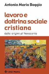 BAGGIO ANTONIO, Lavoro e dottrina sociale cristiana