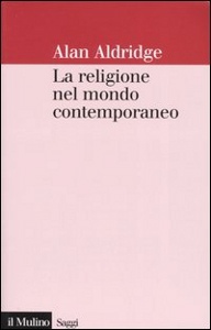 ALDRIDGE ALDRIDGE, La religione nel mondo contemporaneo