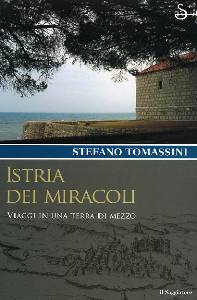 TOMASSINI STEFANO, Istria dei miracoli