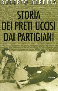 BERETTA ROBERTO, Storia di preti uccisi dai partigiani.