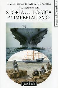 GALARZA HENRIKE, Introduzione alla storia e logica  imperialismo