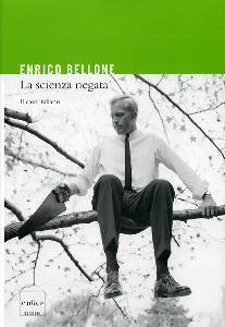 BELLONE ENRICO, Scienza negata
