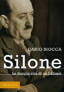 BIOCCA DARIO, Silone. La doppia vita di un italiano