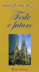 RATZINGER JOSEPH, Fede e futuro