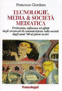 GIORDANA FRANCESCO, Tecnologie media & societ mediatica