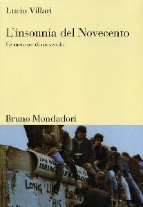 VILLARI LUCIO, Insonnia del Novecento. Le meteore di un secolo