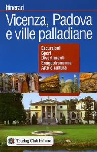AA.VV., Vicenza Padova e ville palladiane