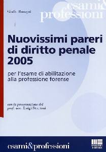BASAGNI GIULIO, Nuovissimi pareri di diritto penale 2005