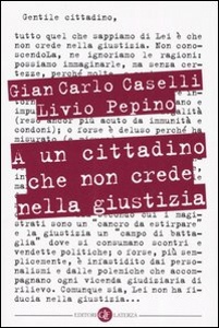 CASELLI-PEPINO, A un cittadino che non crede nella giustizia