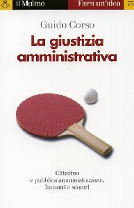 CORSO GUIDO, La giustizia amministrativa