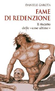 GAROTA DANIELE, Fame di redenzione. Il riscatto delle cose ultime