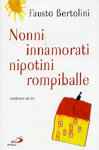 BERTOLINI FAUSTO, Nonni innamorati nipotini rompiballe