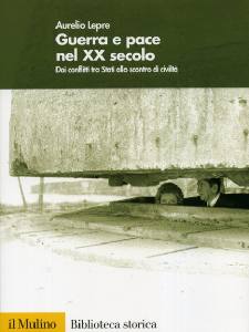 LEPRE AURELIO, Guerra e pace nel XX secolo.