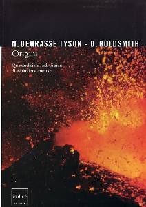 TYSON GOLDSM., Origini. 14 miliardi di anni di evoluzione cosmica